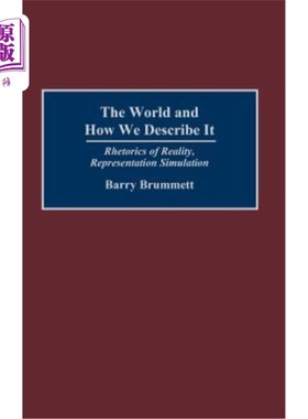 海外直订The World and How We Describe It: Rhetorics of Reality, Representation, Simulati 世界和我们如何描述它:现实