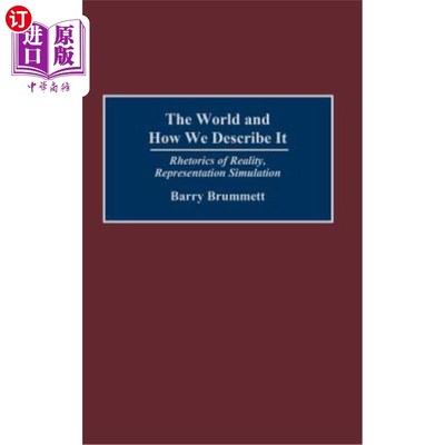 海外直订The World and How We Describe It: Rhetorics of Reality, Representation, Simulati 世界和我们如何描述它:现实