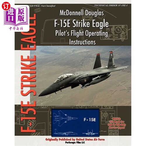 按需印刷McDonnell Douglas F-15E Strike Eagle Pilot's Flight Operating Instructions 麦克唐纳道格拉斯F-15E攻击鹰飞行