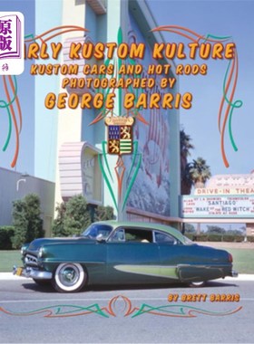 海外直订Early Kustom Kulture: Kustom Cars and Hot Rods Photographed by George Barris 早期的Kustom Kult