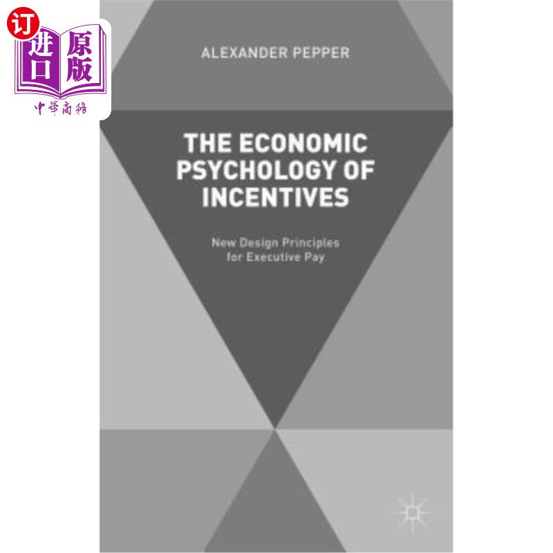 海外直订The Economic Psychology of Incentives: New Design Principles for Executive Pay 激励的经济心理学:高管薪酬的