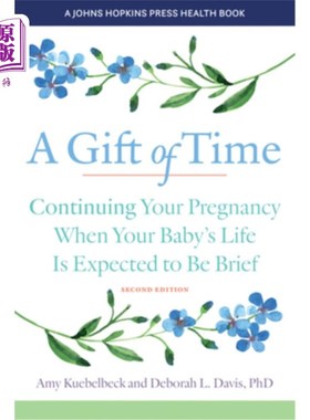 海外直订A Gift of Time: Continuing Your Pregnancy When Your Baby's Life Is Expected to B 时间的礼物:当你的宝宝生命