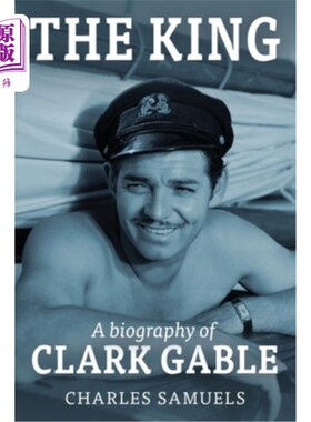 海外直订The King: A Biography of Clark Gable 《国王：克拉克·盖博传