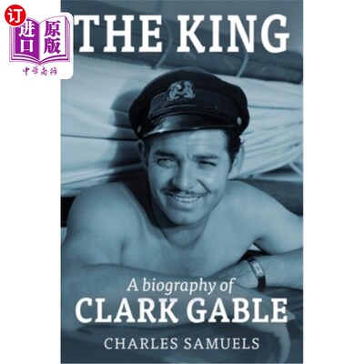 海外直订The King: A Biography of Clark Gable 《国王：克拉克·盖博传