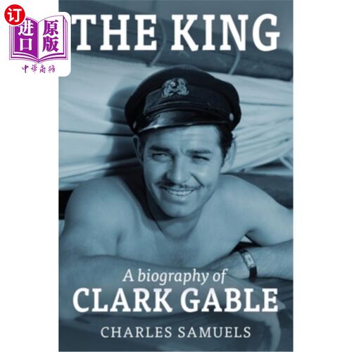 海外直订The King: A Biography of Clark Gable 《国王：克拉克·盖博传
