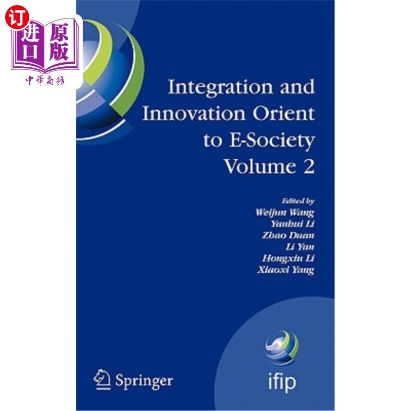 海外直订Integration and Innovation Orient to E-Society Volume 2: Seventh Ifip Internatio 面向电子社会的整合与创新第