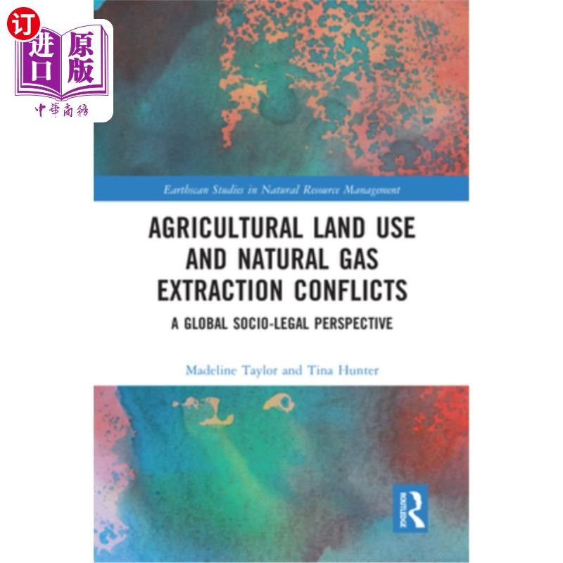 海外直订Agricultural Land Use and Natural Gas Extraction Conflicts: A Global Socio-Legal 农业土地利用与天然气开采冲