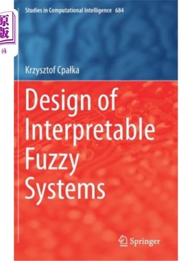 海外直订Design of Interpretable Fuzzy Systems 可解释模糊系统的设计