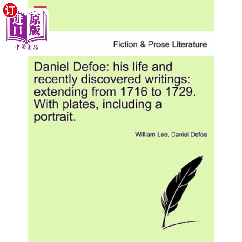 海外直订Daniel Defoe: his life and recently discovered writings: extending from 1716 to  丹尼尔·笛福:他的生平和最近