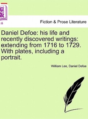 海外直订Daniel Defoe: his life and recently discovered writings: extending from 1716 to  丹尼尔·笛福:他的生平和最近
