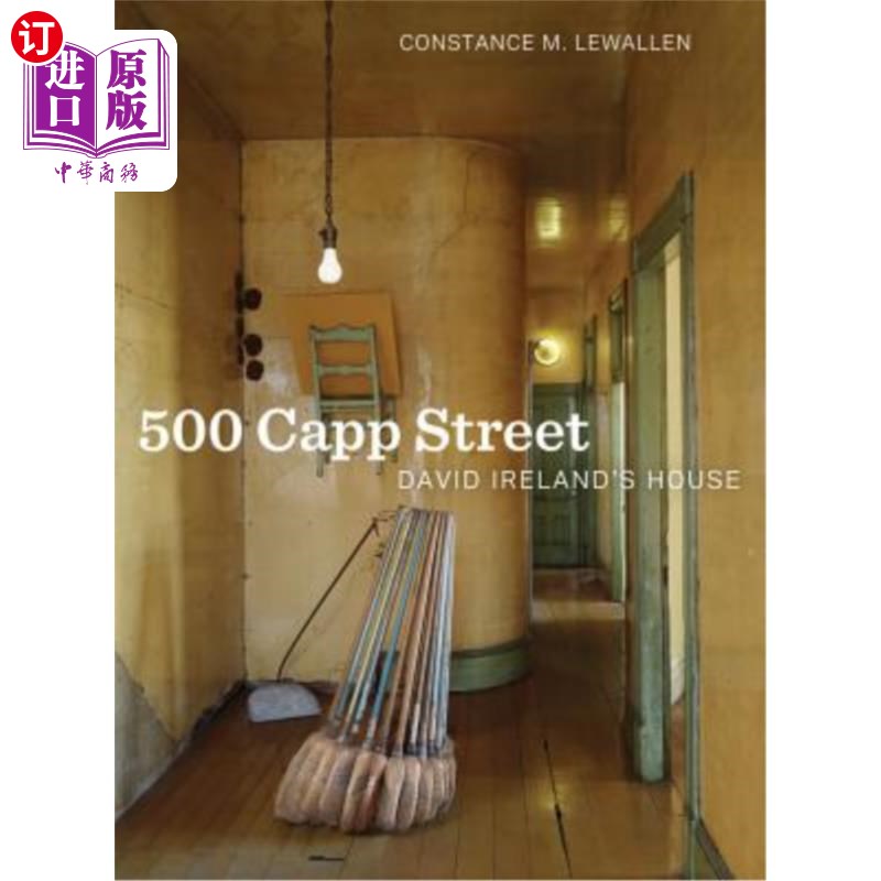 海外直订500 Capp Street: David Ireland's House 卡普街500号:大卫·爱尔兰之家