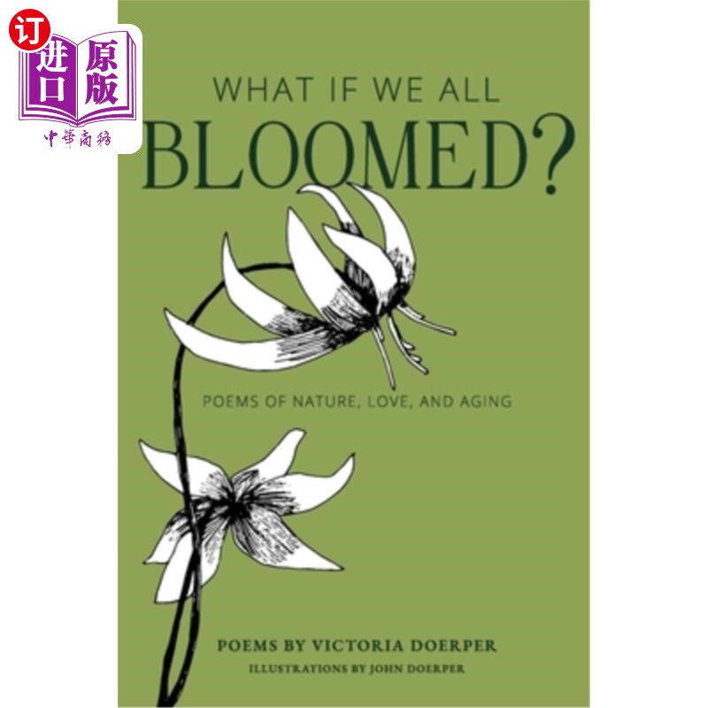 海外直订What If We All Bloomed?: Poems of Nature, Love, and Aging 如果我们都开花了呢?:自然、爱情和衰老之诗