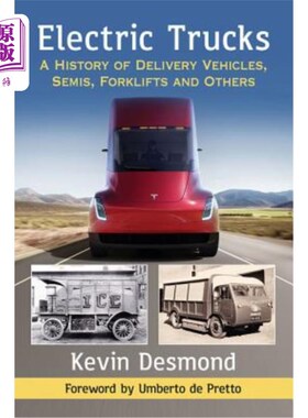 海外直订Electric Trucks: A History of Delivery Vehicles, Semis, Forklifts and Others 电动卡车:运输车辆，半挂车，叉