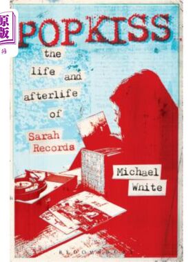 海外直订Popkiss: The Life and Afterlife of Sarah Records Popkiss:莎拉唱片的生活和来世