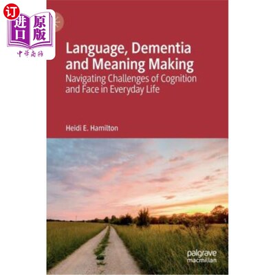 海外直订医药图书Language, Dementia and Meaning Making: Navigating Challenges of Cognition and Fa 语言，痴呆和意义创