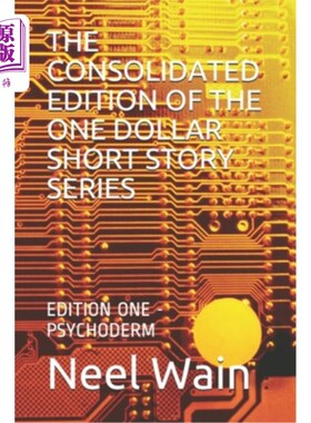 海外直订The Consolidated Edition of the One Dollar Short Story Series: Edition One - Psy 一美元短篇小说系列的统一版