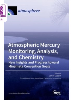 海外直订Atmospheric Mercury Monitoring, Analysis, and Chemistry: New Insights and Progre 大气汞监测、分析和化学:水