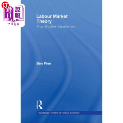 海外直订Labour Market Theory: A Constructive Reassessment 劳动力市场理论:建设性的重新评估