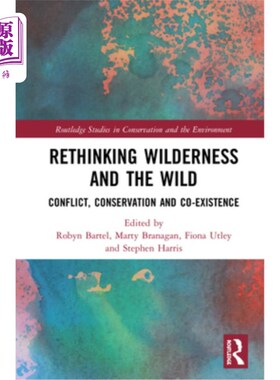 海外直订Rethinking Wilderness and the Wild: Conflict, Conservation and Co-Existence 重新思考荒野与野生:冲突、保护与