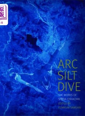 海外直订Arc Silt Dive - The Works of Sheba Chhachhi 弧线淤泥潜水-示巴察其作品