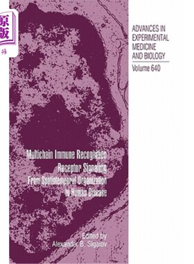 海外直订Multichain Immune Recognition Receptor Signaling: From Spatiotemporal Organizati 多链免疫识别受体信号：从时空组
