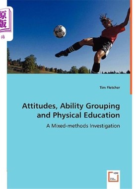 海外直订Attitudes, Ability Grouping and Physical Education - A Mixed-methods Investigati 态度、能力分组与体育教育—