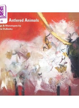 海外直订Horned & Antlered Animals: Paintings and Monotypes by Valentina DuBasky 有角和鹿角的动物:瓦伦蒂娜·杜巴斯基