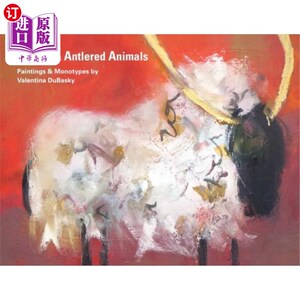 海外直订Horned & Antlered Animals: Paintings and Monotypes by Valentina DuBasky 有角和鹿角的动物:瓦伦蒂娜·杜巴斯基