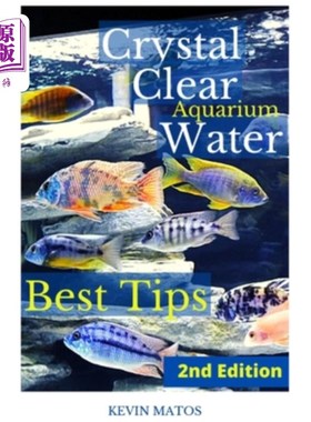 海外直订Crystal Clear Aquarium Water: The Easiest, Fastest and Cheapest way to achieve C 水晶清澈的水族馆水