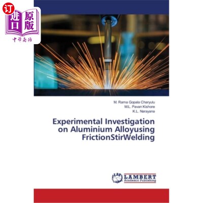 海外直订Experimental Investigation on Aluminium Alloyusing FrictionStirWelding 铝合金摩擦焊接试验研究