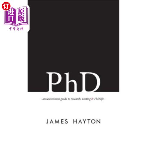 海外直订PhD: An uncommon guide to research, writing & PhD life 博士：研究、写作和博士生活的罕见指南