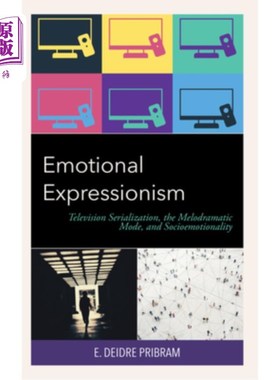 海外直订Emotional Expressionism: Television Serialization, the Melodramatic Mode, and So 情感表现主义：电视连续剧、