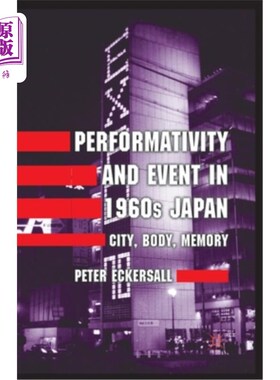 海外直订Performativity and Event in 1960s Japan: City, Body, Memory 20世纪60年代日本的表演与事件:城市、身体、记忆