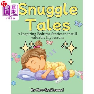 海外直订Snuggle Tales: 7 Bedtime Stories to Instill Valuable Life Lessons 依偎故事：7个睡前故事灌输有价值的人生课程