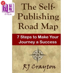 海外直订The Self-Publishing Road Map: Seven Steps to Make Your Journey a Success 自我出版路线图：成功之旅的七个步骤