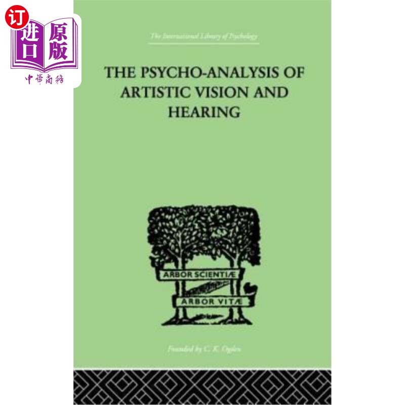 海外直订The Psycho-Analysis of Artistic Vision and Hearing: An Introduction to a Theory  艺术视觉与听觉的心理分析：