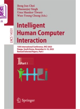 海外直订Intelligent Human Computer Interaction: 15th International Conference, Ihci 2023 Intelligen