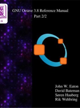 海外直订The GNU Octave 3.8 Reference Manual - Part 2/2: Free Your Numbers