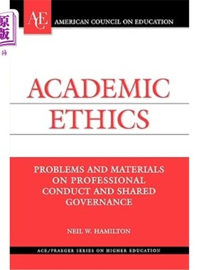 海外直订Academic Ethics: Problems and Materials on Professional Conduct and Shared Gover 学术伦理:关于职业行为与共