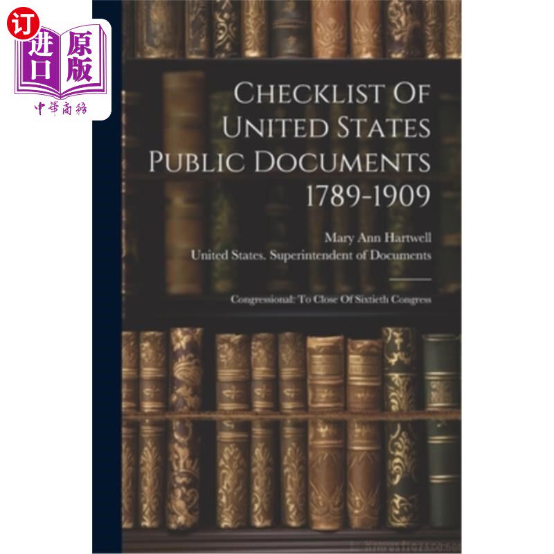 海外直订Checklist Of United States Public Documents 1789-1909: Congressional: To Close O 1789-1909年