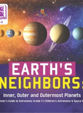 海外直订Earth's Neighbors: Inner, Outer and Outermost Planets Beginner's Guide to Astron 地球的邻居：内行星、外行星