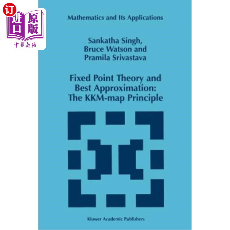 海外直订Fixed Point Theory and Best Approximation: The Kkm-Map Principle 不动点理论与最佳逼近:Kkm-Map原理