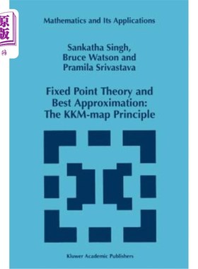 海外直订Fixed Point Theory and Best Approximation: The Kkm-Map Principle 不动点理论与最佳逼近:Kkm-Map原理