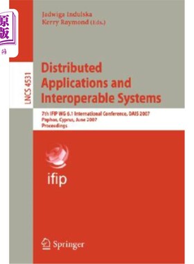 海外直订Distributed Applications and Interoperable Systems: 7th IFIP WG 6.1 Internationa 分布式应用和互操作系统:第