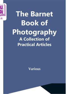 海外直订The Barnet Book Of Photography: A Collection Of Practical Articles 巴奈特摄影之书：实用文章集