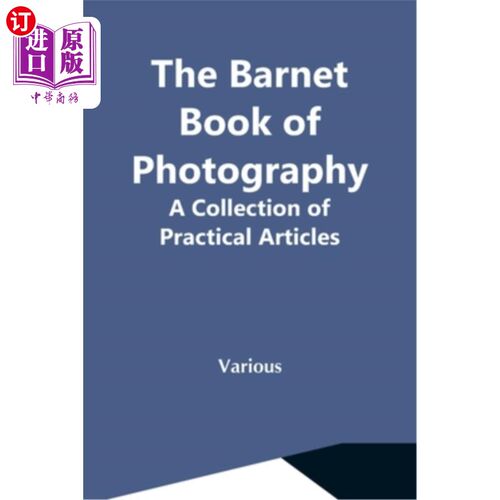海外直订The Barnet Book Of Photography: A Collection Of Practical Articles 巴奈特摄影之书：实用文章集
