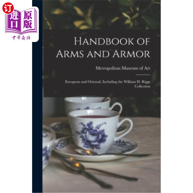 海外直订Handbook of Arms and Armor: European and Oriental, Including the William H. Rigg 武器和装甲手册:欧洲和东方