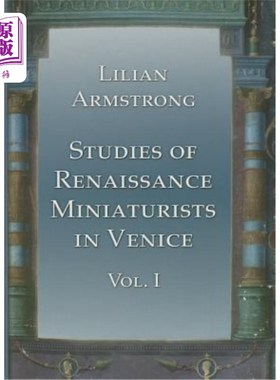 海外直订Studies of Renaissance Miniaturists in Venice. Vol 1 文艺复兴时期威尼斯微雕画家的研究。1卷
