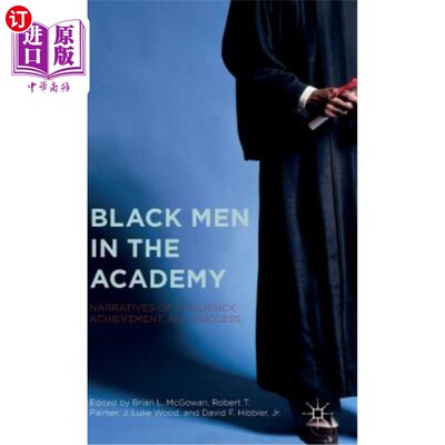 海外直订Black Men in the Academy: Narratives of Resiliency, Achievement, and Success 学院中的黑人：弹性，成就和成功