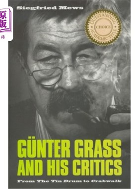 海外直订Günter Grass and His Critics: From the Tin Drum to Crabwalk Günter格拉斯和他的批评者:从铁皮鼓到Crabwalk